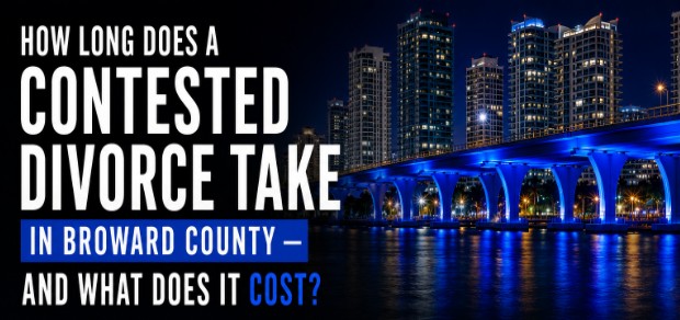 How Long Does a Contested Divorce Take in Broward County — And What Does It Cost?