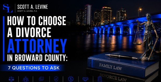 How to Choose a Divorce Attorney in Broward County: 7 Questions to Ask